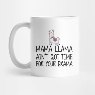 Mama Llama ain't got time for your drama Mug